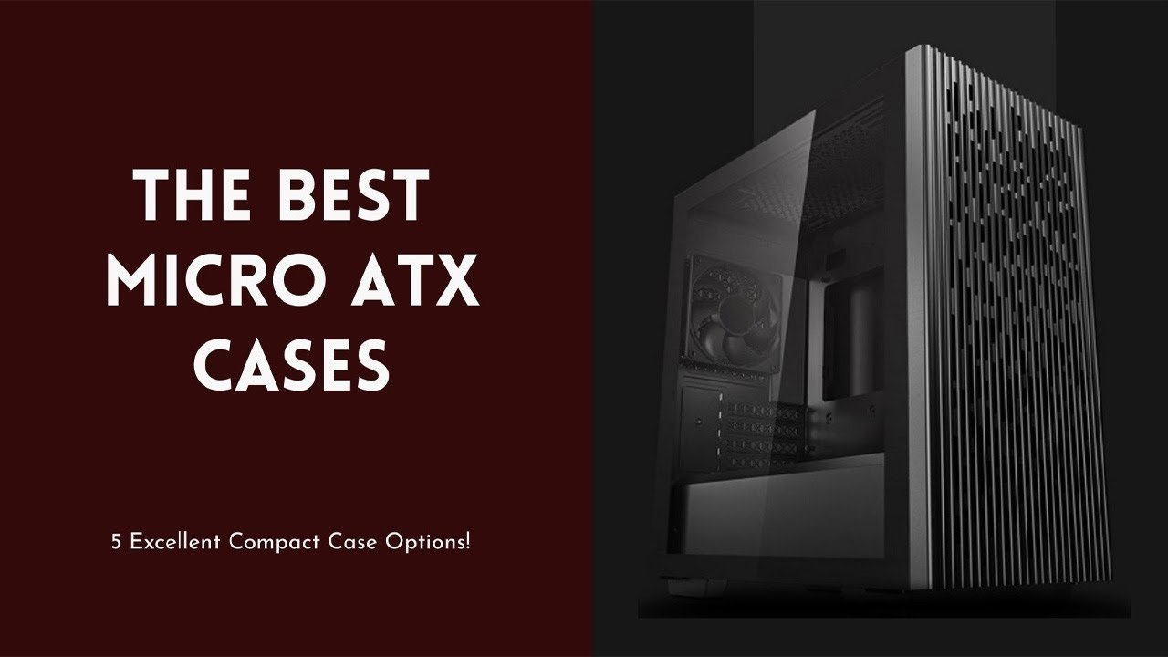 Discover the Best Micro ATX Cases: Compact & Powerful Builds